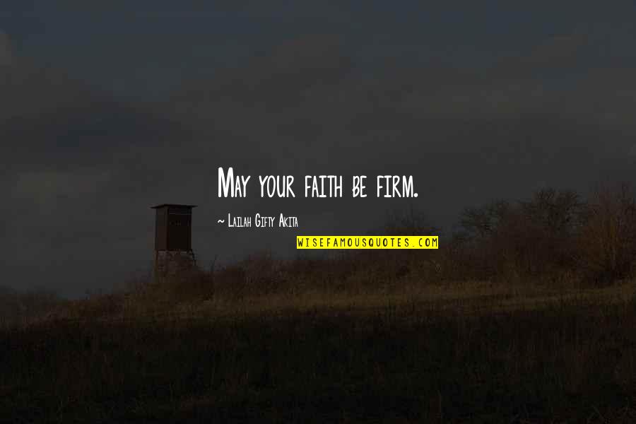 Inspirational Despair Quotes By Lailah Gifty Akita: May your faith be firm.