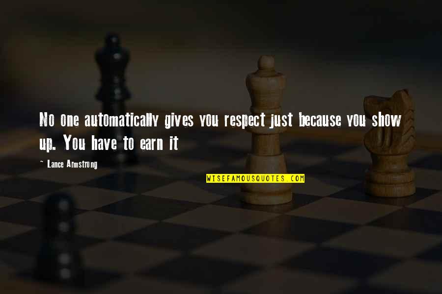 Inspirational Detractors Quotes By Lance Armstrong: No one automatically gives you respect just because Inspirational Detractors Quotes By Lance Armstrong: No one automatically gives you respect just because