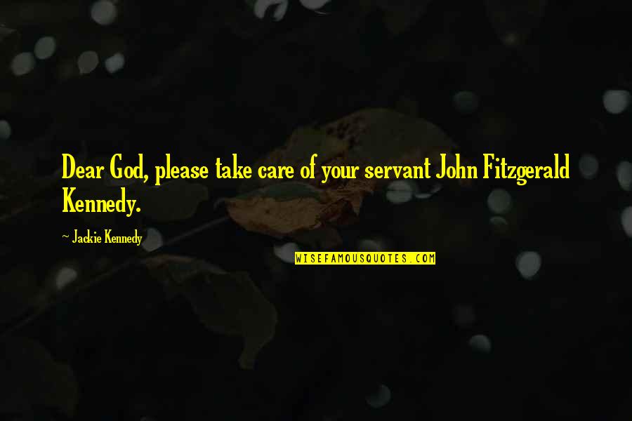Inspirational Devilman Crybaby Quotes By Jackie Kennedy: Dear God, please take care of your servant Inspirational Devilman Crybaby Quotes By Jackie Kennedy: Dear God, please take care of your servant