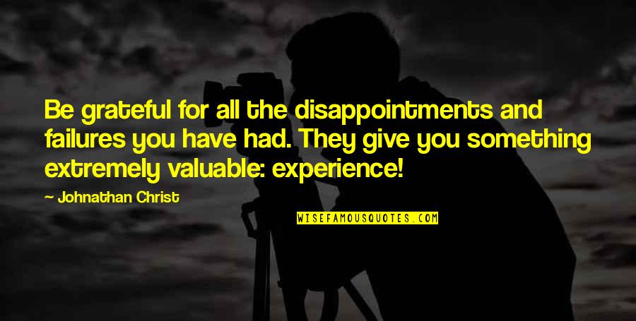 Inspirational Disappointments Quotes By Johnathan Christ: Be grateful for all the disappointments and failures