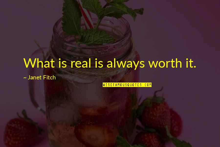 Inspirational Disasters Quotes By Janet Fitch: What is real is always worth it.