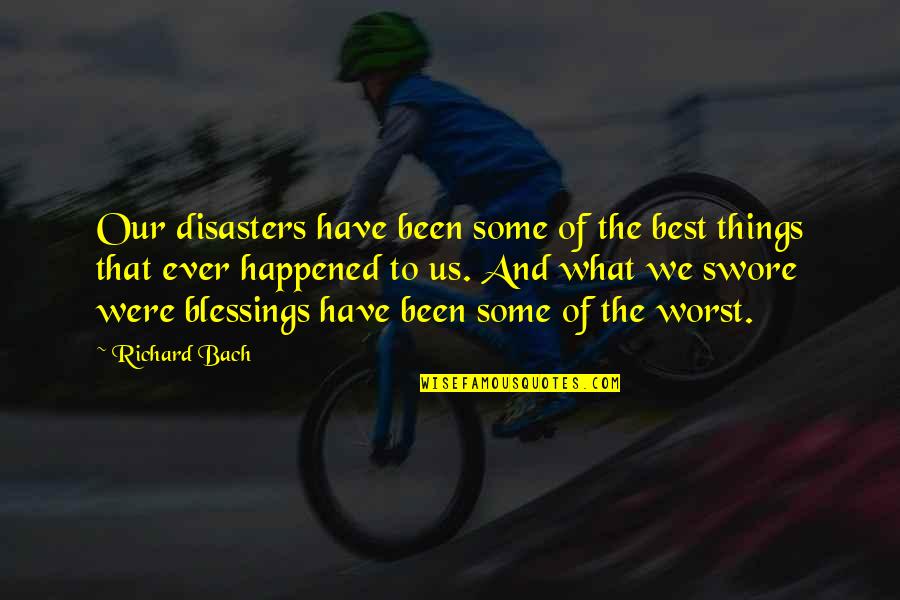 Inspirational Disasters Quotes By Richard Bach: Our disasters have been some of the best Inspirational Disasters Quotes By Richard Bach: Our disasters have been some of the best