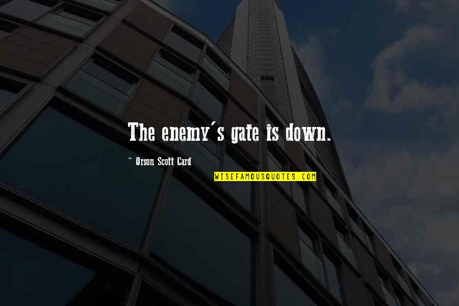 Inspirational Dj Quotes By Orson Scott Card: The enemy's gate is down. Inspirational Dj Quotes By Orson Scott Card: The enemy's gate is down.