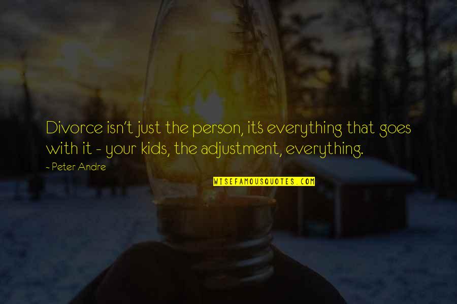 Inspirational Donors Quotes By Peter Andre: Divorce isn't just the person, it's everything that Inspirational Donors Quotes By Peter Andre: Divorce isn't just the person, it's everything that