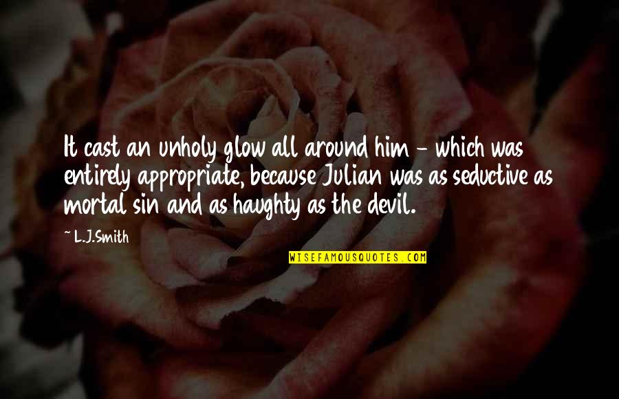 Inspirational Drawings Quotes By L.J.Smith: It cast an unholy glow all around him