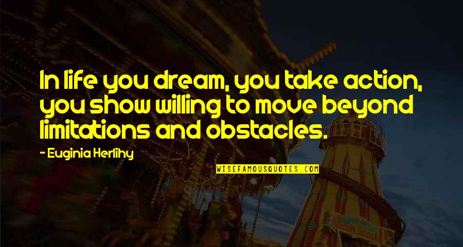 Inspirational Dream Life Quotes By Euginia Herlihy: In life you dream, you take action, you