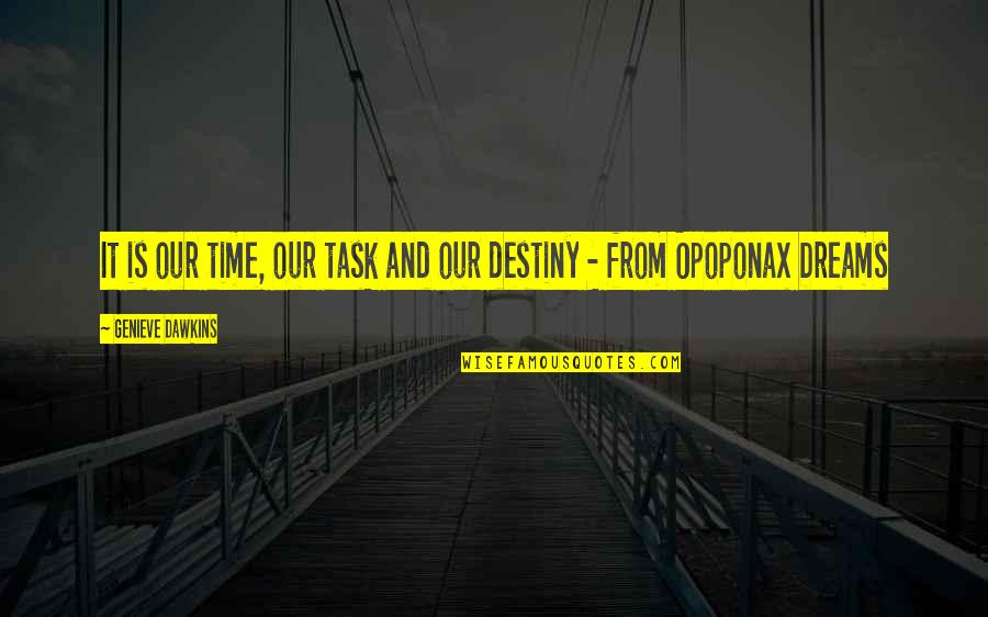 Inspirational Dreams Quotes By Genieve Dawkins: It is our time, our task and our