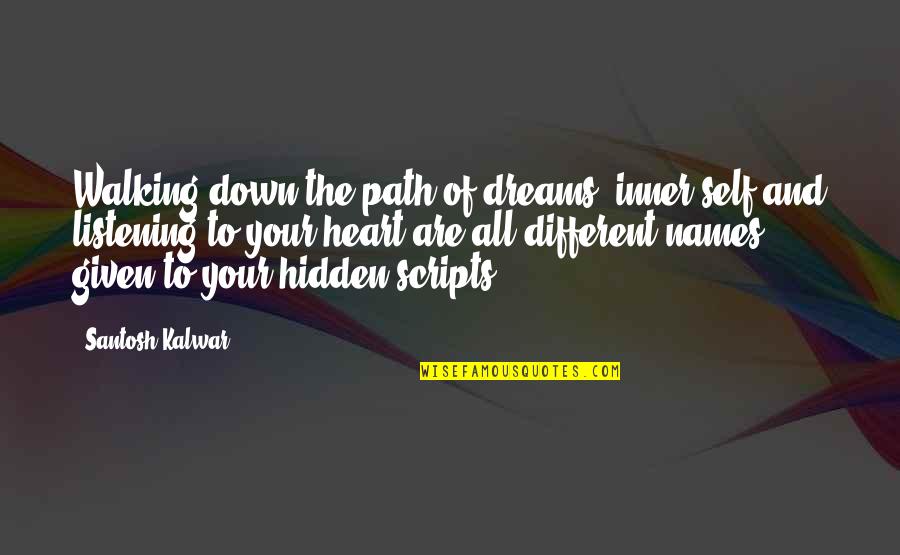Inspirational Dreams Quotes By Santosh Kalwar: Walking down the path of dreams, inner-self and