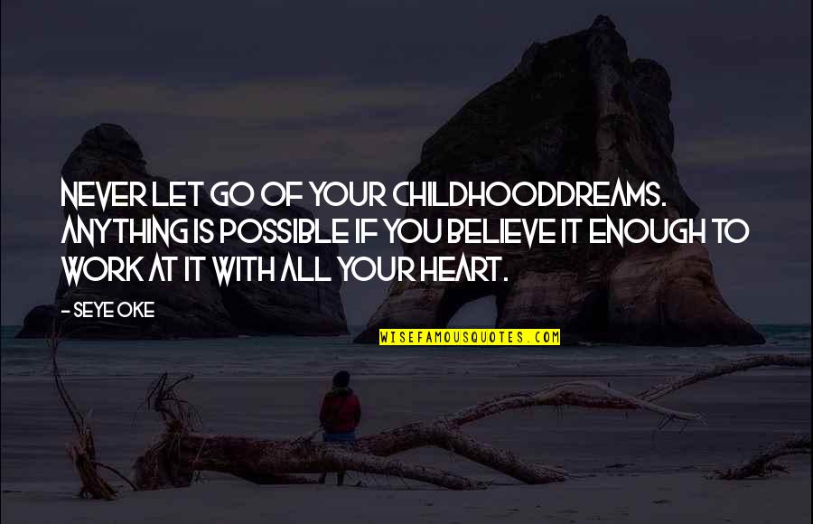 Inspirational Dreams Quotes By Seye Oke: Never let go of your childhooddreams. Anything is