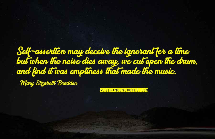 Inspirational Drum Quotes By Mary Elizabeth Braddon: Self-assertion may deceive the ignorant for a time;