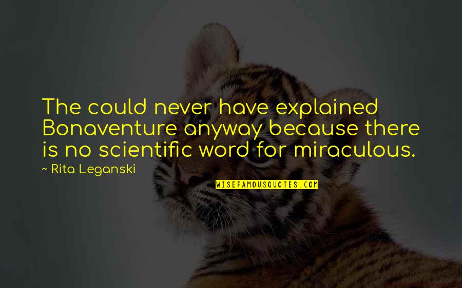 Inspirational Dwight Schrute Quotes By Rita Leganski: The could never have explained Bonaventure anyway because Inspirational Dwight Schrute Quotes By Rita Leganski: The could never have explained Bonaventure anyway because