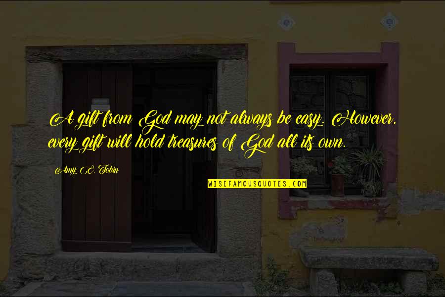 Inspirational E Quotes By Amy E. Tobin: A gift from God may not always be