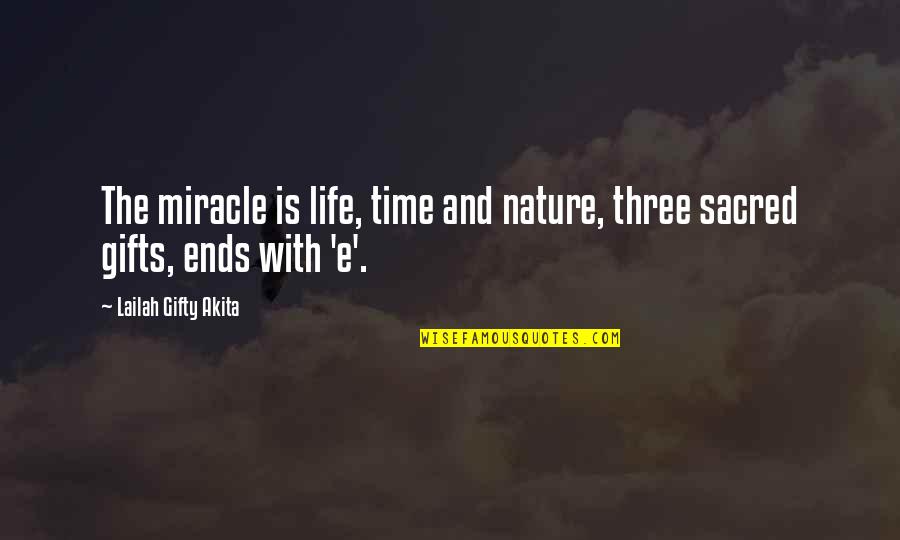 Inspirational E Quotes By Lailah Gifty Akita: The miracle is life, time and nature, three