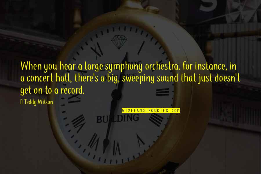 Inspirational Electronics Quotes By Teddy Wilson: When you hear a large symphony orchestra. for