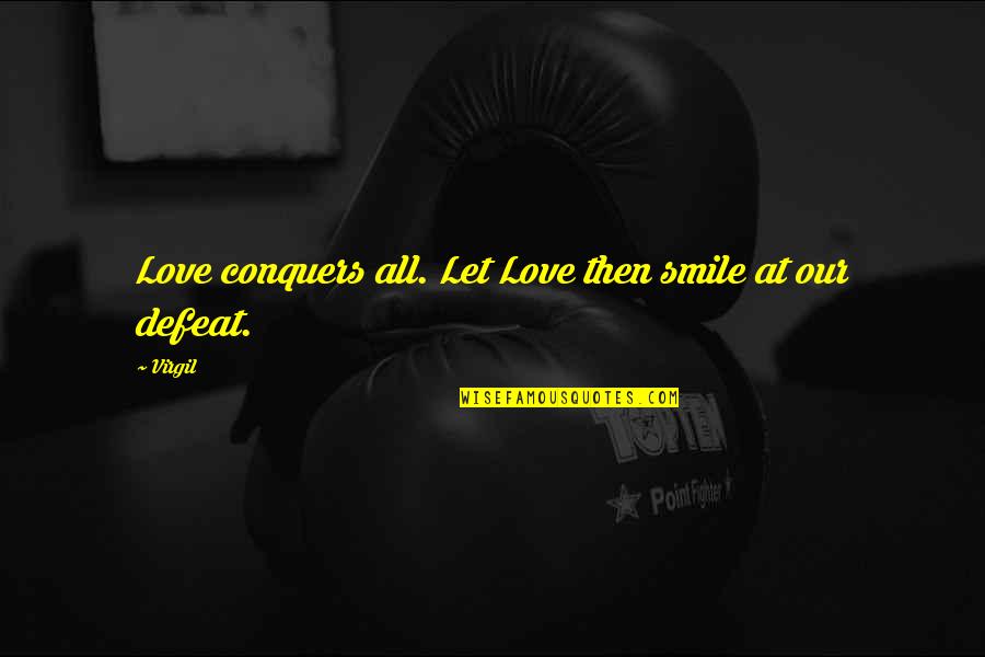 Inspirational Emotion Quotes By Virgil: Love conquers all. Let Love then smile at