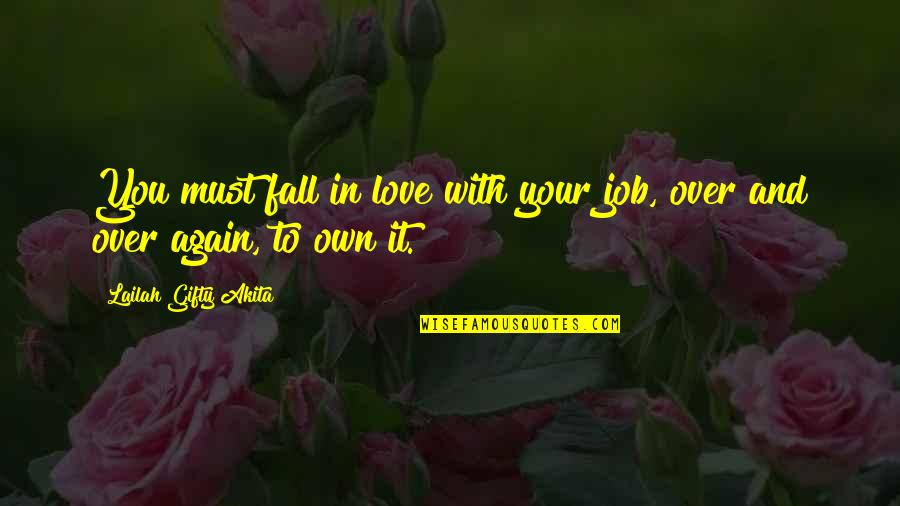 Inspirational Employment Quotes By Lailah Gifty Akita: You must fall in love with your job,
