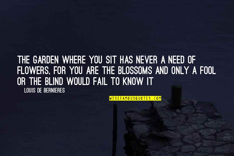 Inspirational Emt Quotes By Louis De Bernieres: The garden where you sit Has never a