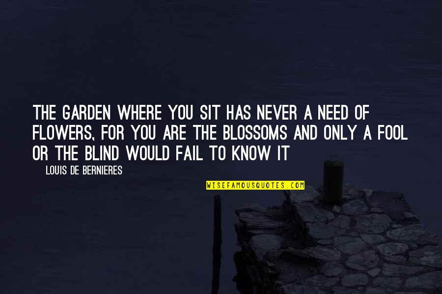 Inspirational Emt Quotes By Louis De Bernieres: The garden where you sit Has never a Inspirational Emt Quotes By Louis De Bernieres: The garden where you sit Has never a
