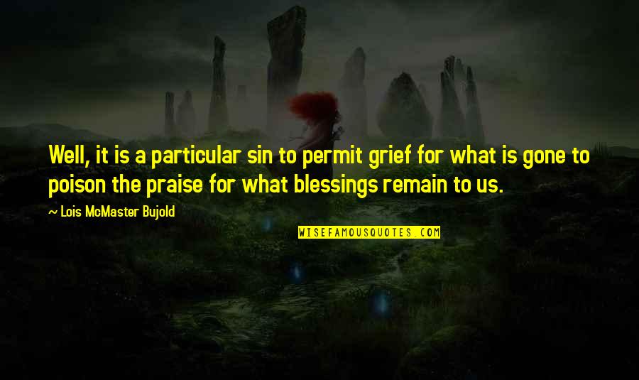 Inspirational Enduring Quotes By Lois McMaster Bujold: Well, it is a particular sin to permit