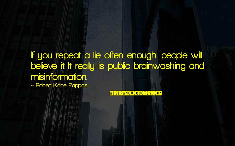 Inspirational England Football Quotes By Robert Kane Pappas: If you repeat a lie often enough, people