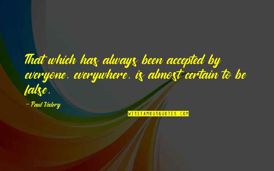 Inspirational English Quotes By Paul Valery: That which has always been accepted by everyone,