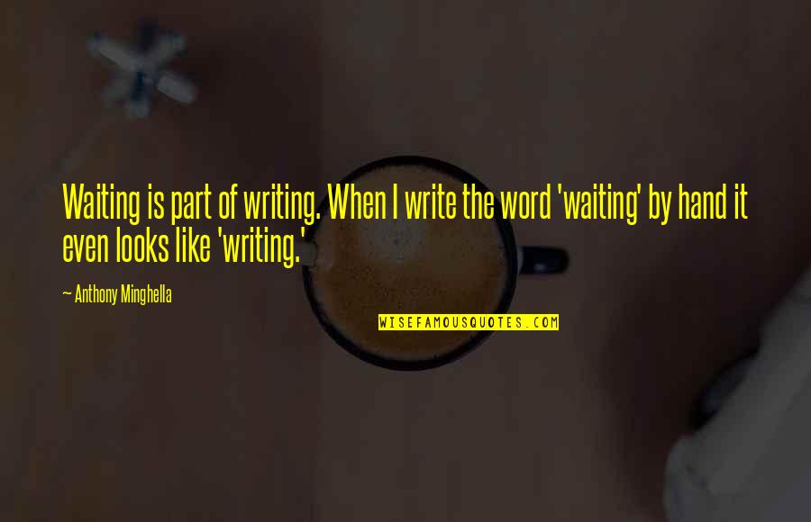Inspirational Engraved Quotes By Anthony Minghella: Waiting is part of writing. When I write Inspirational Engraved Quotes By Anthony Minghella: Waiting is part of writing. When I write