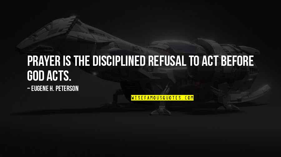 Inspirational Engraved Quotes By Eugene H. Peterson: Prayer is the disciplined refusal to act before Inspirational Engraved Quotes By Eugene H. Peterson: Prayer is the disciplined refusal to act before