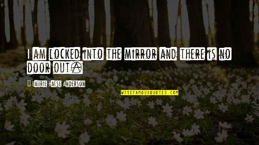 Inspirational Engraved Quotes By Laurie Halse Anderson: I am locked into the mirror and there Inspirational Engraved Quotes By Laurie Halse Anderson: I am locked into the mirror and there