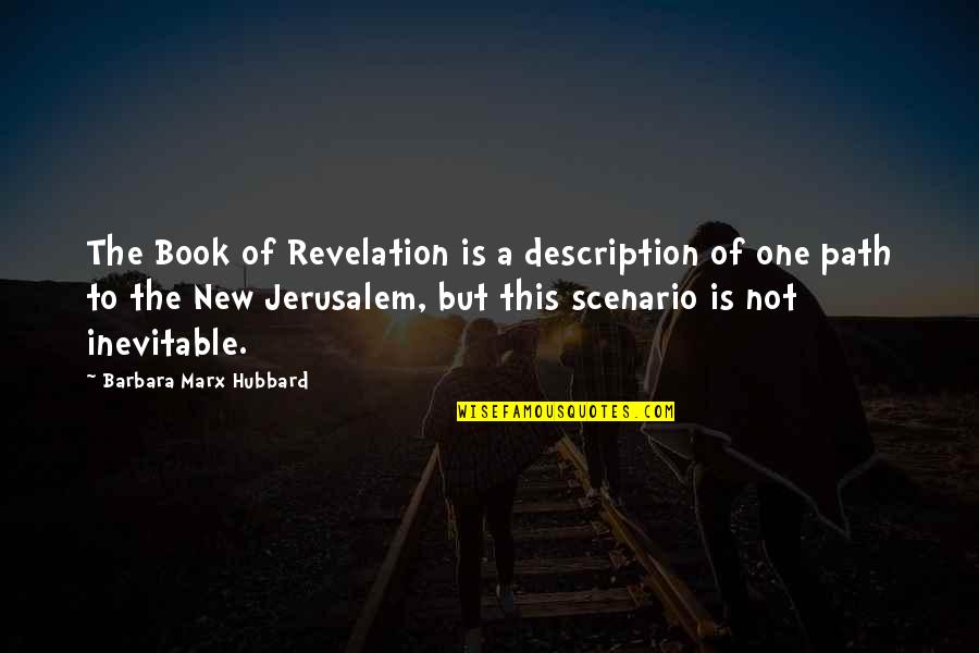 Inspirational Er Quotes By Barbara Marx Hubbard: The Book of Revelation is a description of