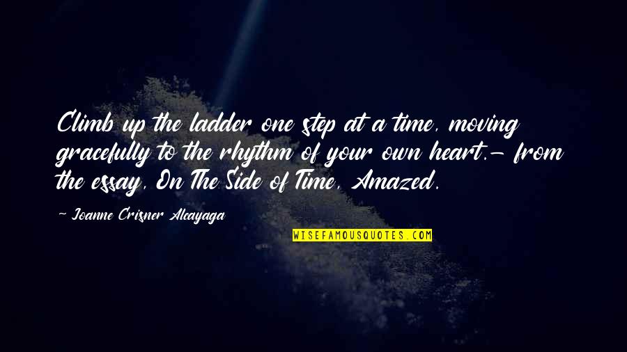 Inspirational Essay Quotes By Joanne Crisner Alcayaga: Climb up the ladder one step at a