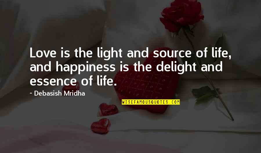 Inspirational Essence Quotes By Debasish Mridha: Love is the light and source of life,