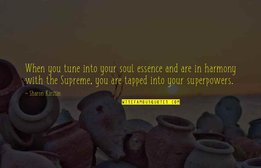 Inspirational Essence Quotes By Sharon Kirstin: When you tune into your soul essence and