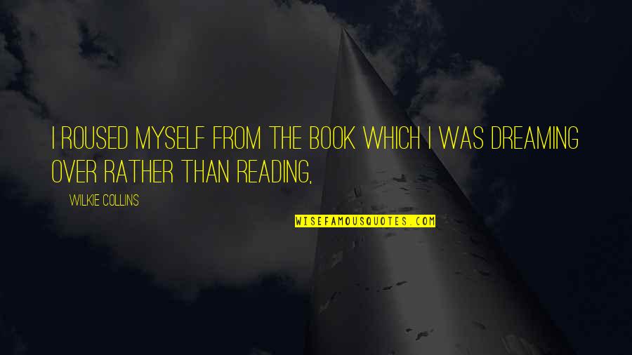 Inspirational Estranged Quotes By Wilkie Collins: I roused myself from the book which I