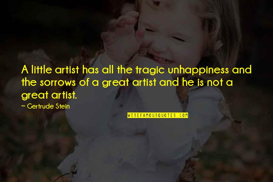 Inspirational Facebook Quotes By Gertrude Stein: A little artist has all the tragic unhappiness