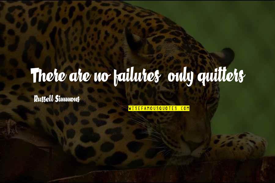 Inspirational Failures Quotes By Russell Simmons: There are no failures, only quitters