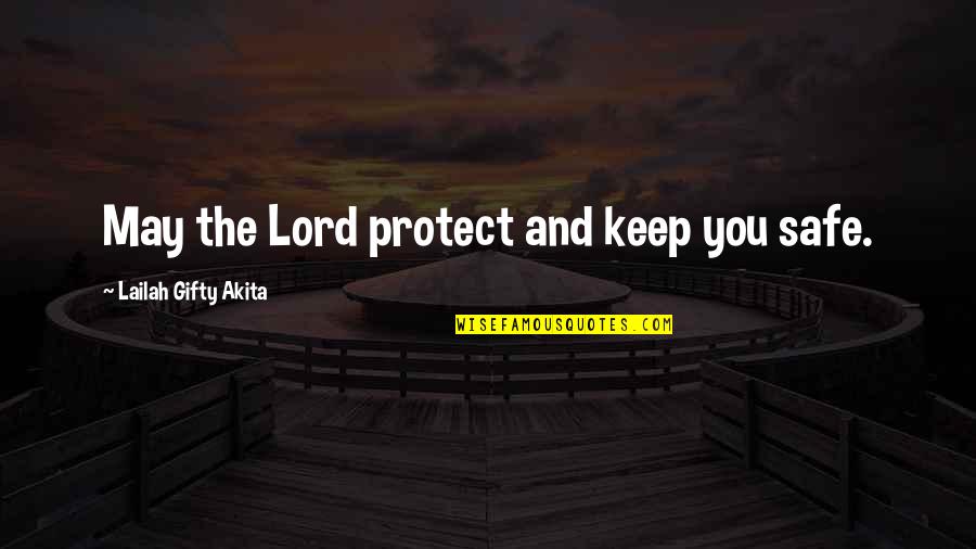 Inspirational Faith And Hope Quotes By Lailah Gifty Akita: May the Lord protect and keep you safe.
