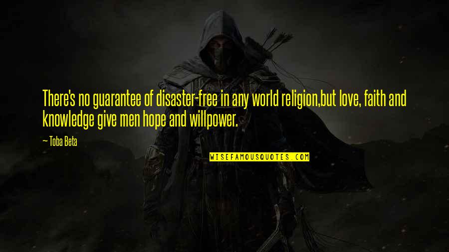 Inspirational Faith And Hope Quotes By Toba Beta: There's no guarantee of disaster-free in any world