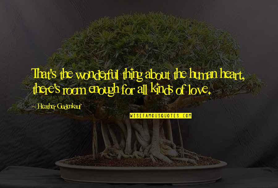 Inspirational Family Love Quotes By Heather Gudenkauf: That's the wonderful thing about the human heart,