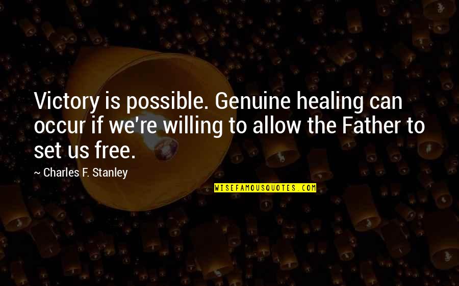 Inspirational Father Quotes By Charles F. Stanley: Victory is possible. Genuine healing can occur if