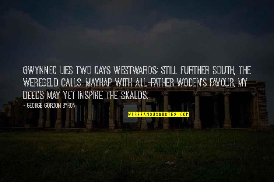 Inspirational Father Quotes By George Gordon Byron: Gwynned lies two days westwards; still further south,