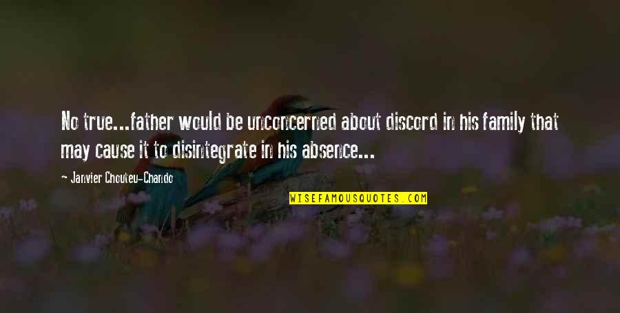 Inspirational Father Quotes By Janvier Chouteu-Chando: No true...father would be unconcerned about discord in