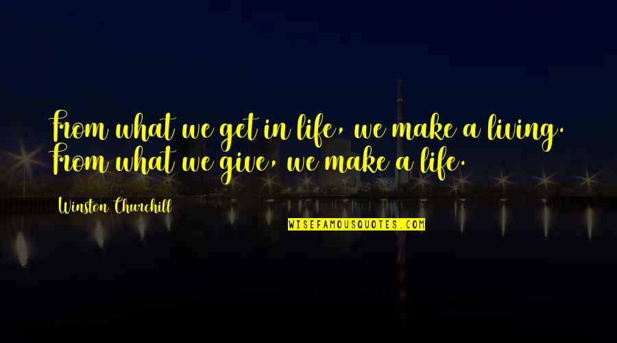 Inspirational Feedback Quotes By Winston Churchill: From what we get in life, we make Inspirational Feedback Quotes By Winston Churchill: From what we get in life, we make