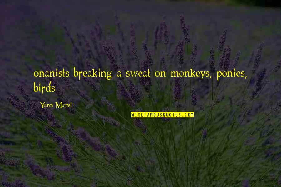 Inspirational Female Fitness Motivation Quotes By Yann Martel: onanists breaking a sweat on monkeys, ponies, birds;