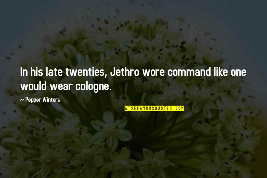 Inspirational Fictional Quotes By Pepper Winters: In his late twenties, Jethro wore command like