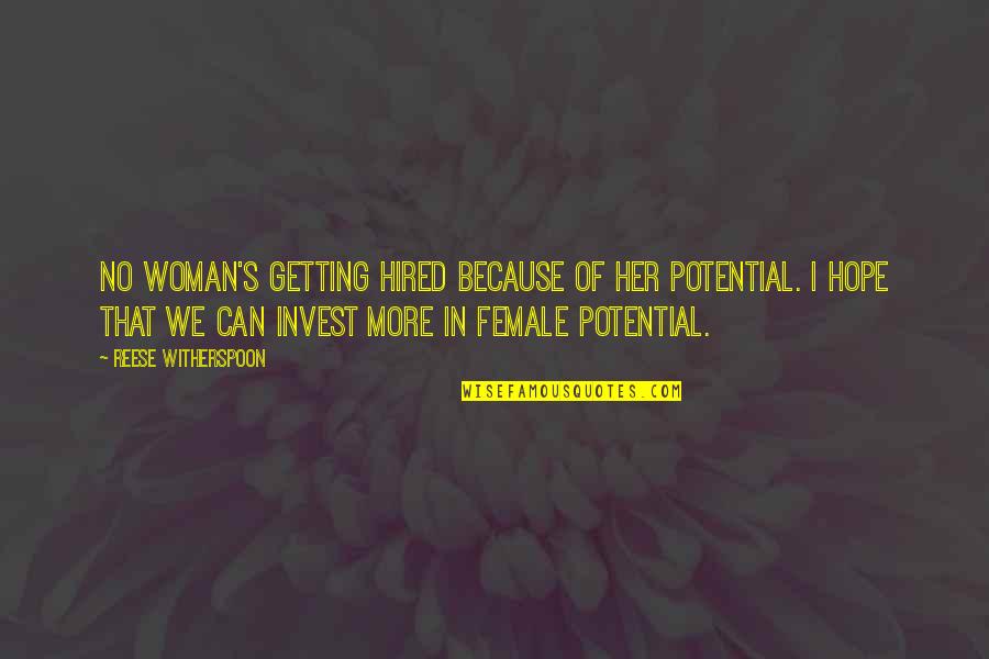 Inspirational Figure Quotes By Reese Witherspoon: No woman's getting hired because of her potential. Inspirational Figure Quotes By Reese Witherspoon: No woman's getting hired because of her potential.