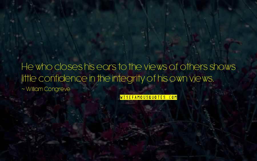 Inspirational Finals Quotes By William Congreve: He who closes his ears to the views