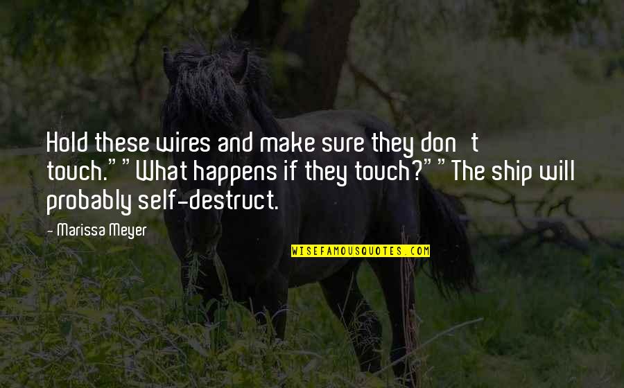 Inspirational Fireman Quotes By Marissa Meyer: Hold these wires and make sure they don't
