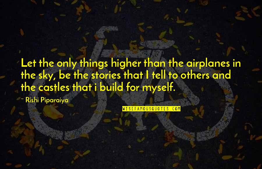 Inspirational Flight Quotes By Rishi Piparaiya: Let the only things higher than the airplanes Inspirational Flight Quotes By Rishi Piparaiya: Let the only things higher than the airplanes