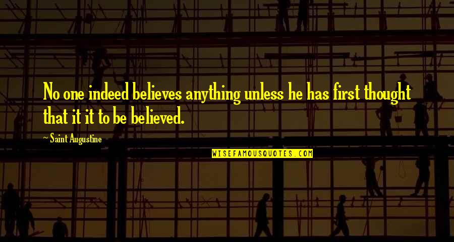 Inspirational Flirting Quotes By Saint Augustine: No one indeed believes anything unless he has