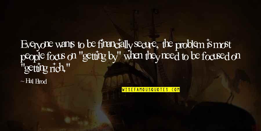 Inspirational Focus Quotes By Hal Elrod: Everyone wants to be financially secure, the problem Inspirational Focus Quotes By Hal Elrod: Everyone wants to be financially secure, the problem